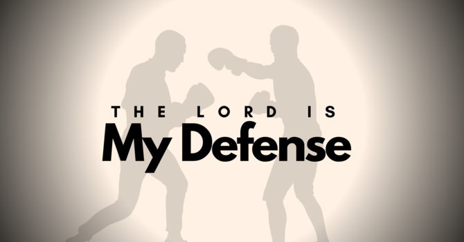 The Lord is My Defense