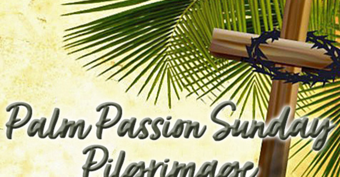 Palm-Passion Sunday Prayer Pilgrimage