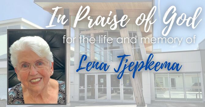 Memorial Service for Lena Tjepkema