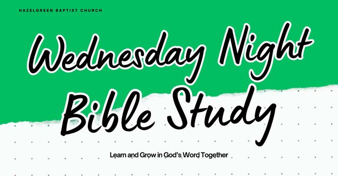 Wednesday Nights Bible Study 6:30-7:30 pm