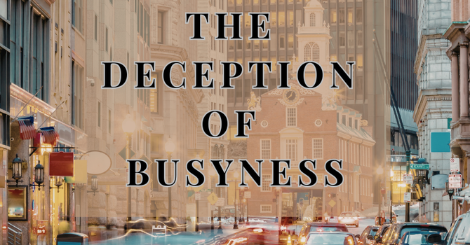 The Deception of Busyness image