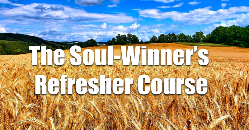 Soul-Winner's Refresher Course - L8