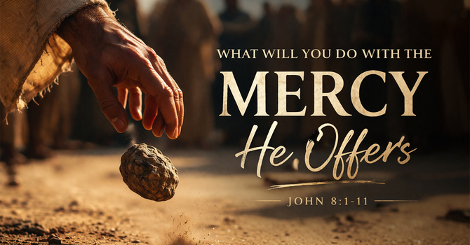 What will you do with the Mercy He Offers