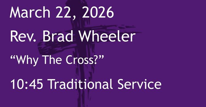 3-22-2026: Why The Cross - 10:45 Traditional service
