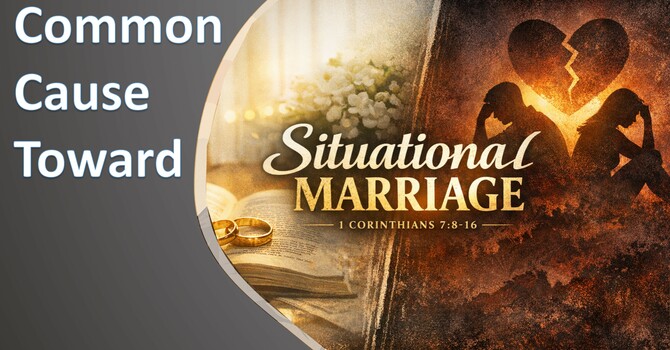 Common Cause Toward Situational Marriage 