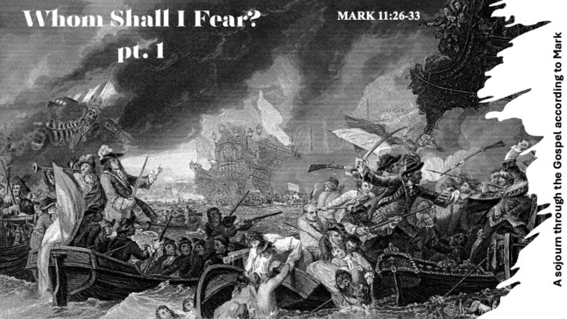 Whom Shall I Fear (pt.1)