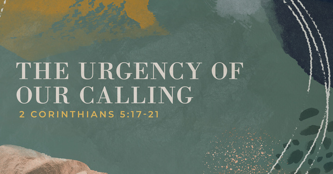 The Urgency of Our Calling