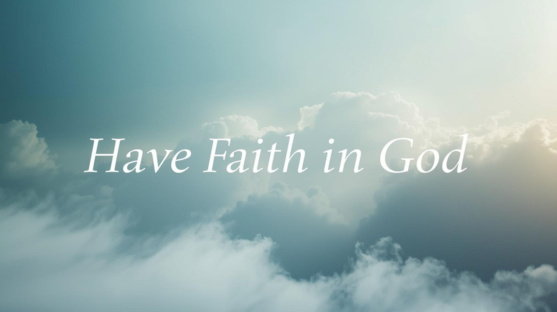 Have Faith in God