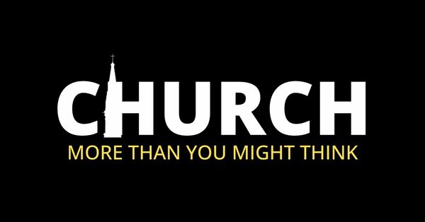 Church: More Than You Might Think