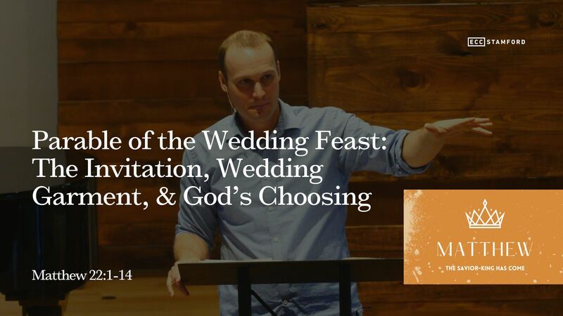 Parable of the Wedding Feast: The Invitation, Wedding Garment, & God’s Choosing
