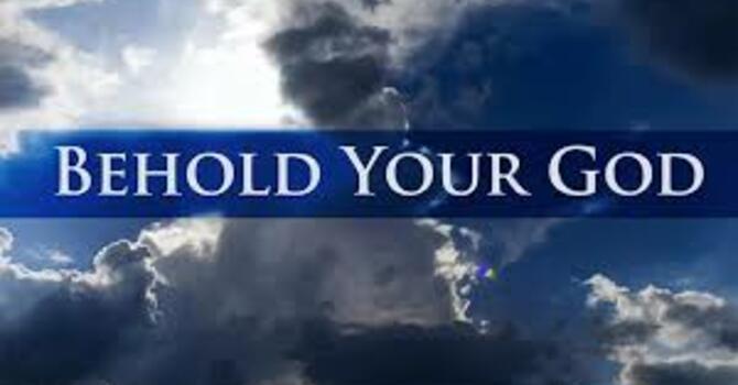 Behold Your God