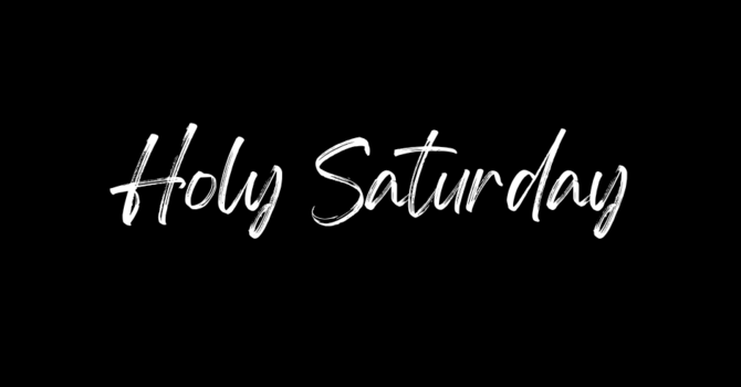 Holy Saturday Meditations