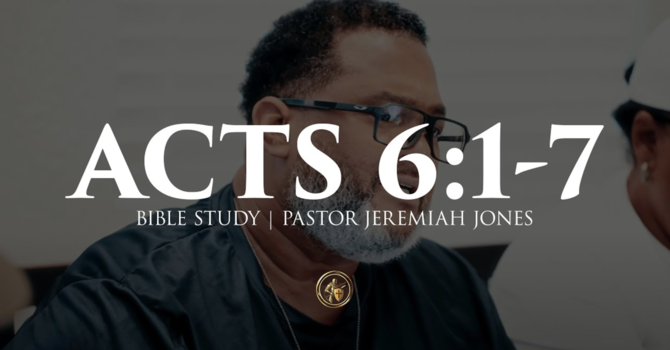 ACTS 6:1-7 | BIBLE STUDY | 7.15.25