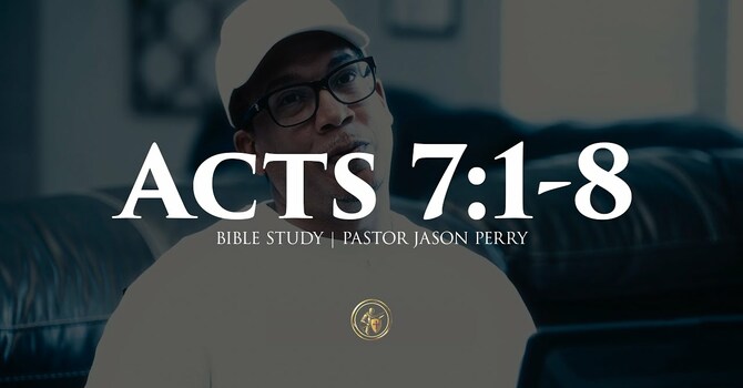 ACTS 7:1-8 | BIBLE STUDY | 7.22.25