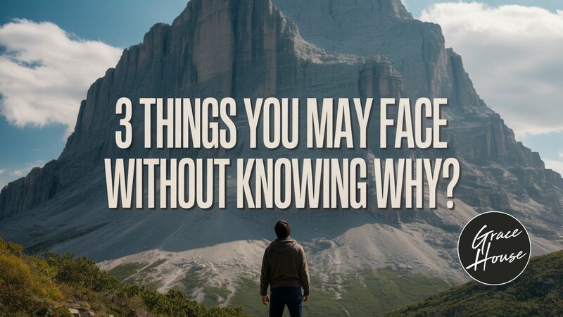 3 Things You May Face Without Knowing Why (?)
