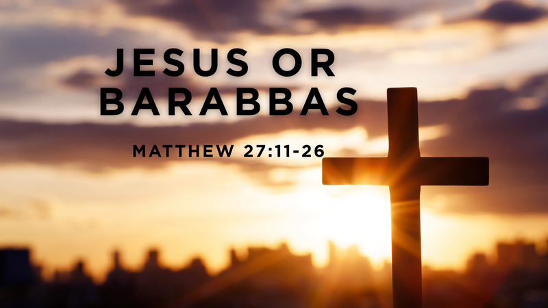 JESUS OR BARABBAS