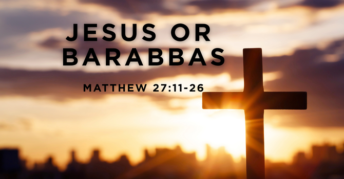 JESUS OR BARABBAS