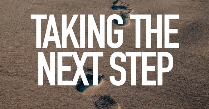 One Step At A Time - Taking The Next Step