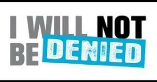 I Will Not Be Denied