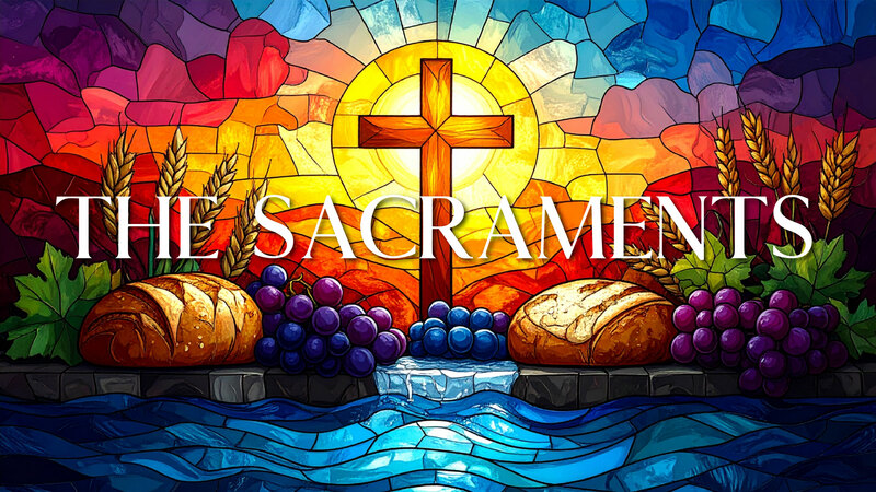 The Sacraments | The Table & Unity
