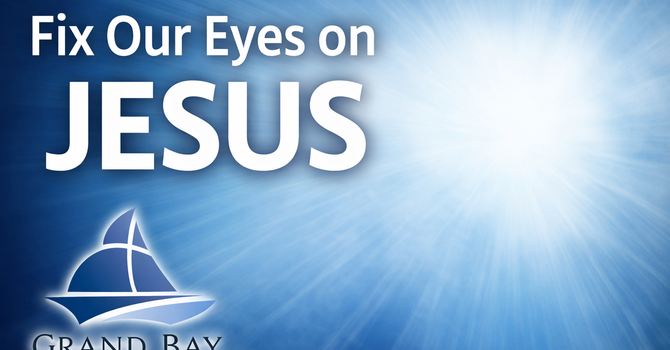 Fix Our Eyes On Jesus