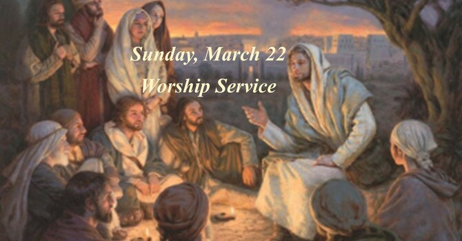 Sunday, March 22 Worship Service