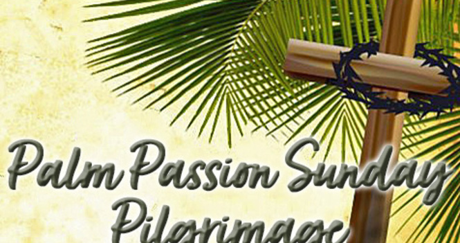 Palm-Passion Sunday Prayer Pilgrimage
