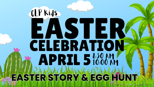 CLP Kids Easter Celebration