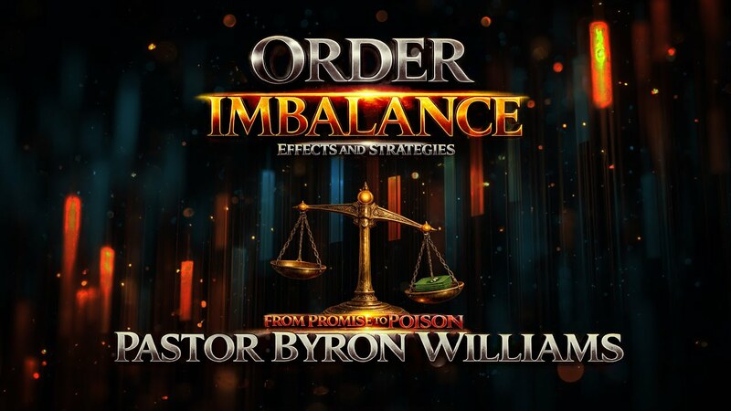 ORDER IMBALANCE EFFECTS & STRATEGIES (FROM PROMISE TO POISON), PART 2 | SERMON | 2.21.26