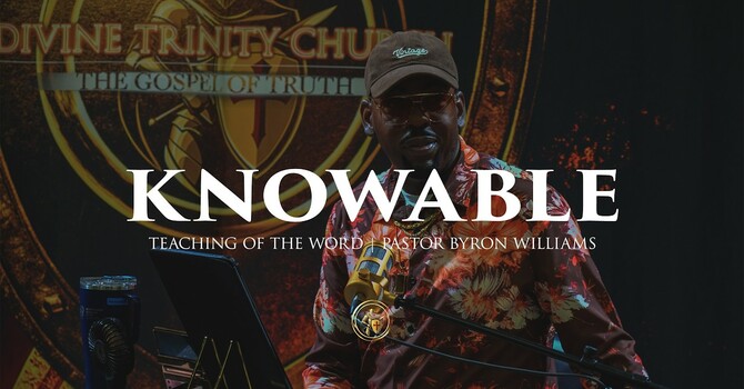 KNOWABLE | TEACHING OF THE WORD | 2.27.26