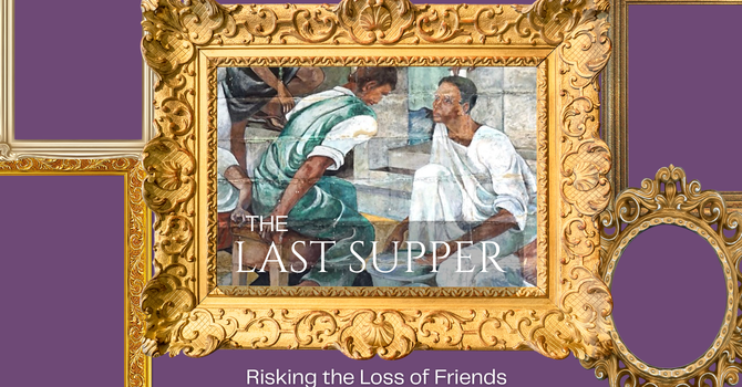 The Last Supper: Making Space for Humble Service