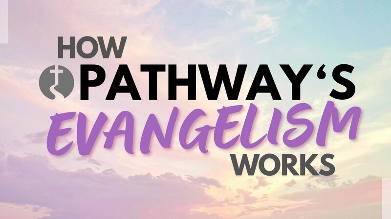 How Evangelism Works at Pathway