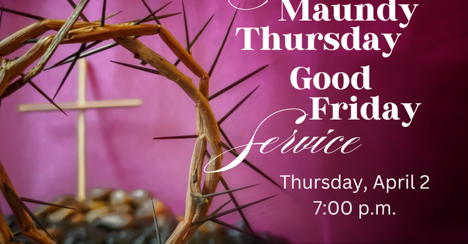 Maundy Thursday / Good Friday Worship Service