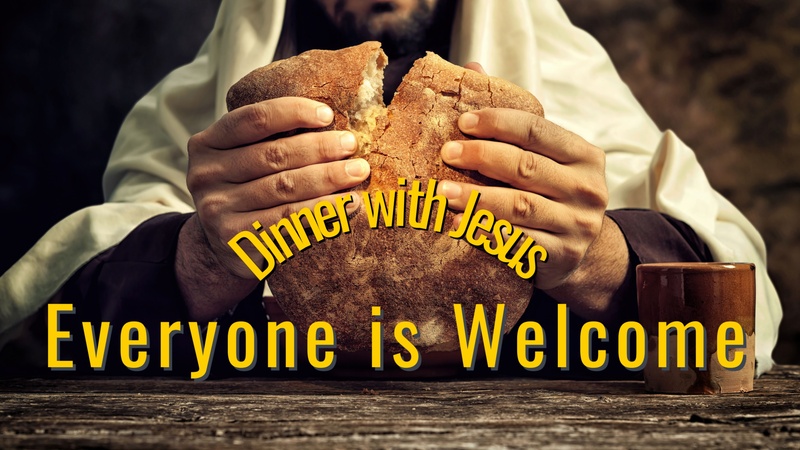 Dinner with Jesus - Everyone is Welcome