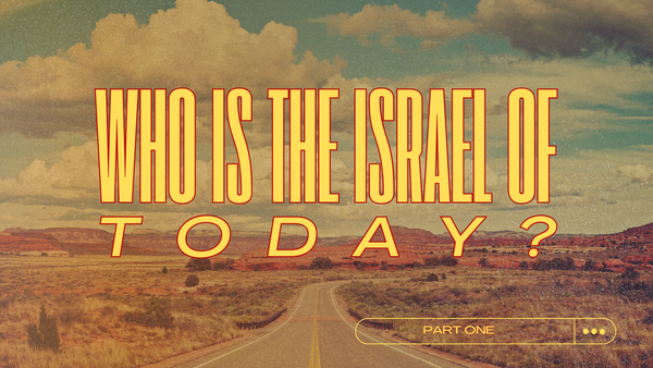 Who is the Israel of Today?