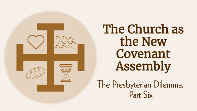 The Church as the New Covenant Assembly