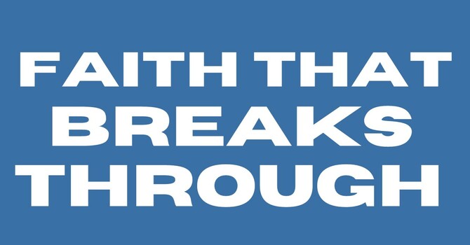 Faith That Breaks Through