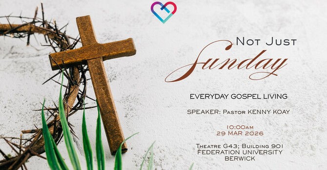 This Week's Sermon: "NOT JUST SUNDAY"  by Pastor Kenny Koay