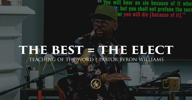 THE BEST = THE ELECT | TEACHING OF THE WORD | 1.15.26