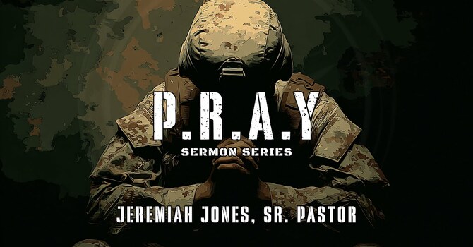 P.R.A.Y [PRAISE] | SERMON SERIES | 10.11.25