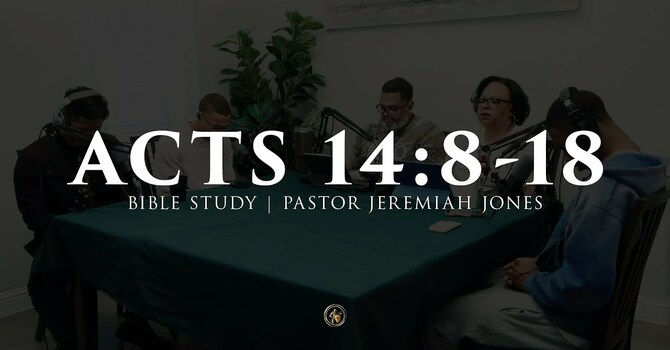 ACTS 14:8-18 | BIBLE STUDY | 10.29.25