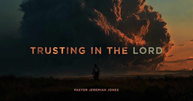 TRUSTING IN THE LORD | SERMON | 1.3.26