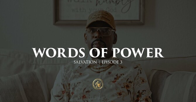 SALVATION, "EPISODE 3" | WORDS OF POWER