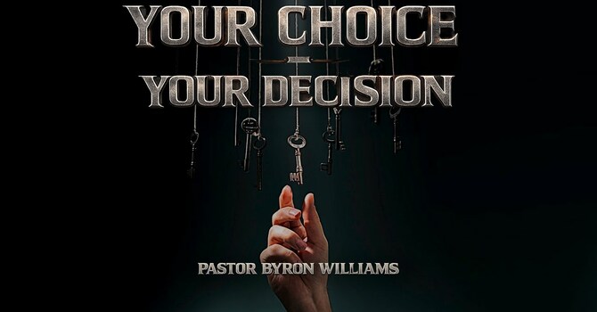 YOUR CHOICE - YOUR DECISION, PART I | SERMON | 1.31.26