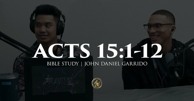 ACTS 15:1-12 | BIBLE STUDY | 11.11.25