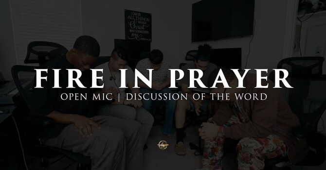 FIRE IN PRAYER | OPEN MIC | 1.8.26