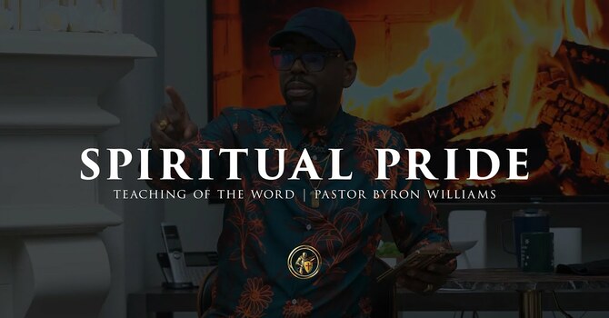 SPIRITUAL PRIDE | TEACHING OF THE WORD | 11.20.25