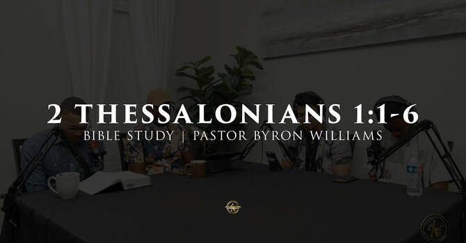 2 THESSALONIANS 1:1-6 | BIBLE STUDY | 1.6.26