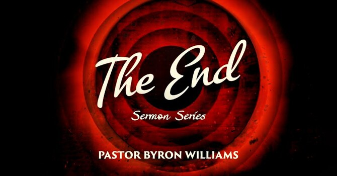 THE END, PART III | SERMON SERIES | 12.20.25