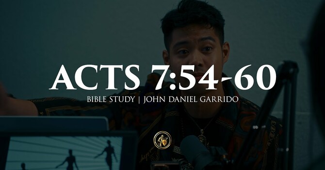 ACTS 7:54-60 | BIBLE STUDY | 8.6.25